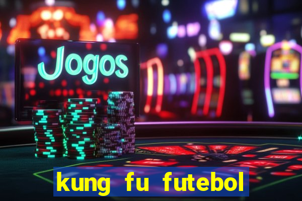 kung fu futebol clube download